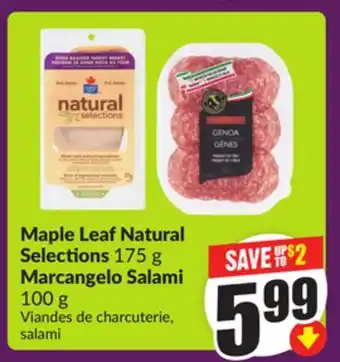 Chalo FreshCo Maple Leaf Natural Selections 175 g Marcangelo Salami 100 g offer