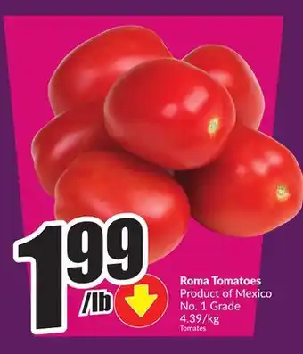 Chalo FreshCo Roma Tomatoes Product of Mexico No. 1 Grade $4.39/kg offer