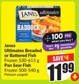 FreshCo Janes Ultimates Breaded or Battered Fish Frozen 530-615 g Pan Sear Fish Frozen 500-540 g offer