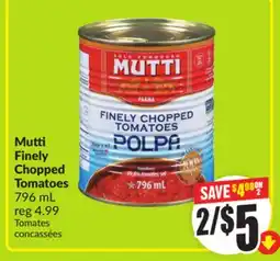 FreshCo Mutti Finely Chopped Tomatoes 746 mL offer