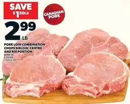 Loblaws Pork loin combination chops sirloin, centre and rib portion offer