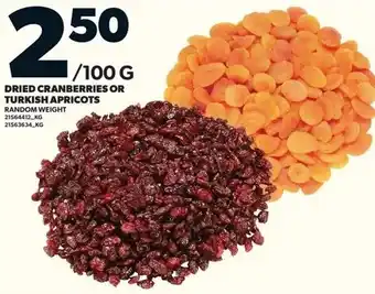 Loblaws Dried cranberries or turkish apricots offer