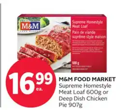 Rexall M & M FOOD MARKET Supreme Homestyle Meat Loaf 600g or Deep Dish Chicken Pie 907g offer