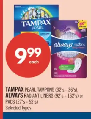 Shoppers Drug Mart TAMPAX PEARL TAMPONS (32's - 36's), ALWAYS RADIANT LINERS (92's - 162's) or PADS (27's - 52's) offer