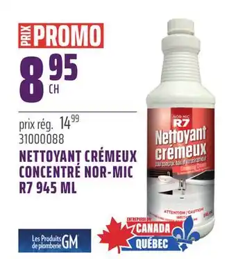 Gagnon - La Grande Quincaillerie NETTOYANT CRÉMEUX CONCENTRÉ NOR-MIC R7 945 ML offer