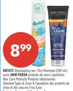 Pharmaprix BATISTE Dry Shampoo (200 mL) or JOHN FRIEDA Hair Care Products offer