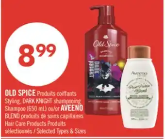 Pharmaprix OLD SPICE Styling, DARK KNIGHT Shampoo (650mL) or AVEENO BLEND Hair Care Products offer