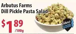 Tru Value Foods Arbutus Farms Dill Pickle Pasta Salad offer