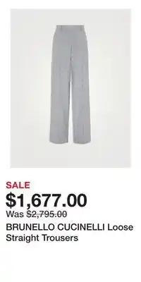 Holt Renfrew BRUNELLO CUCINELLI Loose Straight Trousers offer