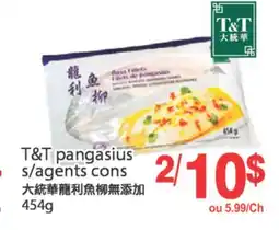 T&T Supermarket T&T PANGASIUS S/AGENTS CONS, 454g offer