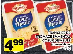 Supermarché PA TRANCHES DE FROMAGE EMMENTAL COEUR DE MEULE PRESIDENT | PRESIDENT Cheese Slices offer