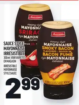 Metro SAUCE STYLE MAYONNAISE IRRÉSISTIBLE | IRRÉSISTIBLE MAYONNAISE STYLE SAUCE offer