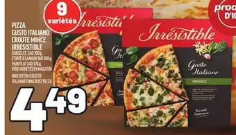 Metro PIZZA GUSTO ITALIANO CROÛTE MINCE IRRÉSISTIBLE | IRRÉSISTIBLE GUSTO ITALIANO THIN CRUST PIZZA offer