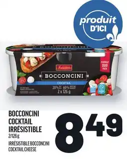 Metro BOCCONCINI COCKTAIL IRRÉSISTIBLE | IRRÉSISTIBLE BOCCONCINI COCKTAIL CHEESE offer