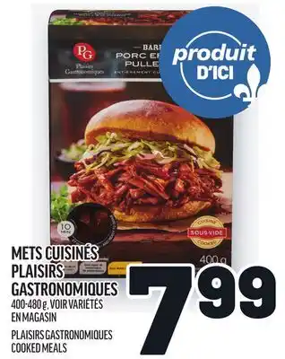 Metro METS CUISINÉS PLAISIRS GASTRONOMIQUES | PLAISIRS GASTRONOMIQUES COOKED MEALS offer