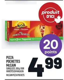 Metro PIZZA POCHETTES MCCAIN | MCCAIN PIZZA POCKETS offer