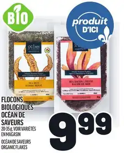 Metro FLOCONS BIOLOGIQUES OCÉAN DE SAVEURS | OCÉAN DE SAVEURS ORGANIC FLAKES offer