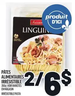 Metro PÂTES ALIMENTAIRES IRRÉSISTIBLE | IRRÉSISTIBLE PASTA offer