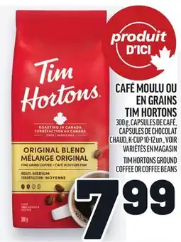 Metro CAFÉ MOULU OU EN GRAINS TIM HORTONS | TIM HORTONS GROUND COFFEE OR COFFEE BEANS offer