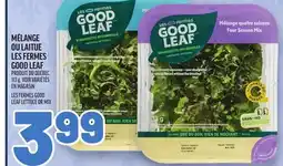 Metro MÉLANGE OU LAITUE LES FERMES GOOD LEAF | LES FERMES GOOD LEAF LETTUCE OR MIX offer