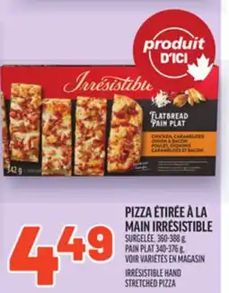 Metro PIZZA ÉTIRÉE À LA MAIN IRRÉSISTIBLE | IRRÉSISTIBLE HAND STRETCHED PIZZA offer