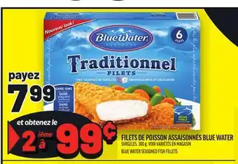 Metro FILETS DE POISSON ASSAISONNÉS BLUE WATER | BLUE WATER SEASONED FISH FILLETS offer