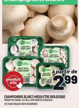 Metro CHAMPIGNONS BLANCS MIEUX-ÊTRE BIOLOGIQUE | LIFE SMART ORGANIC WHITE MUSHROOMS offer