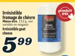 Marché Richelieu FROMAGE DE CHÈVRE IRRÉSISTIBLE | IRRÉSISTIBLE GOAT CHEESE offer