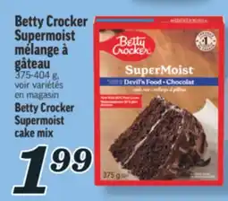 Marché Richelieu BETTY CROCKER SUPERMOIST MÉLANGE À GÂTEAU | BETTY CROCKER SUPERMOIST CAKE MIX OS DÉJEUNE offer