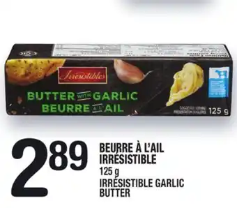 Marche Ami BEURRE À L'AIL IRRÉSISTIBLE | IRRÉSISTIBLE GARLIC BUTTER offer