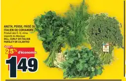 Super C ANETH, PERSIL FRISÉ OU ITALIEN OU CORIANDRE | DILL, CURLY OR ITALIAN PARSLEY OR CILANTRO offer