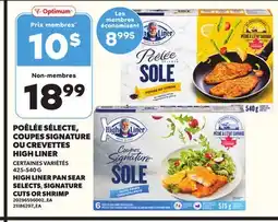 Provigo POÊLÉE SÉLECTE, POÊLÉE SÉLECTE, COUPES SIGNATURE OU CREVETTES HIGH LINER, 425-540 G offer