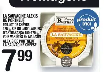 Marche Ami LA SAUVAGINE ALEXIS DE PORTNEUF | ALEXIS DE PORTNEUF LA SAUVAGINE CHEESE offer