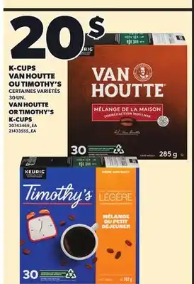 Provigo K-CUPS VAN HOUTTE OU TIMOTHY'S, 30 UN offer