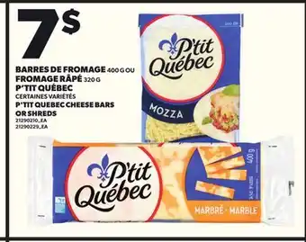 Provigo BARRES DE FROMAGE, 400 G OU FROMAGE RÂPÉ, 320 G P'TIT QUÉBEC offer