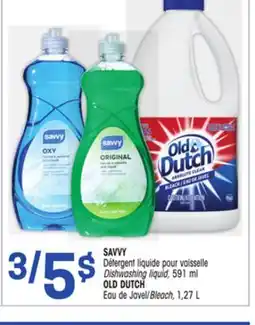 Uniprix SAVVY Détergent liquide pour vaisselle/Dishwashing liquid OLD DUTCH Eau de Javel/Bleach offer