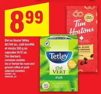 Maxi THÉ OU TISANE TETLEY 80/144 UN., CAFÉ TORRÉFIÉ ET MOULU 300 G OU CAPSULES 10/12 UN. TIM HORTON'S offer