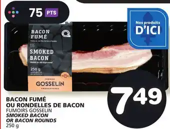 Marches Tradition FUMOIRS GOSSELIN SMOKED BACON OR BACON ROUNDS offer