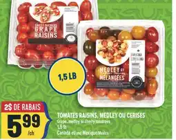 Marché Adonis TOMATES RAISINS, MEDLEY OU CERISES | GRAPE, MEDLEY OR CHERRY TOMATOES offer