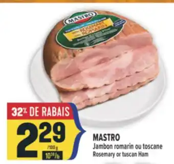 Marché Adonis MASTRO JAMBON ROMARIN OU TOSCANE | ROSEMARY OR TUSCAN HAM offer