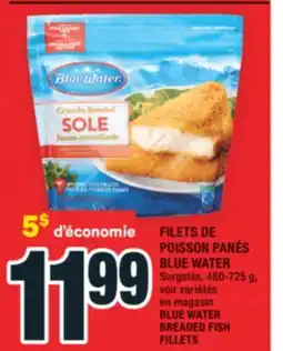 Super C FILETS DE POISSON PANÉS BLUE WATER | BLUE WATER BREADED FISH FILLETS offer