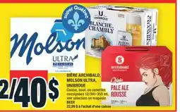 Super C BIÈRE ARCHIBALD, MOLSON ULTRA, UNIBROUE | BEER offer