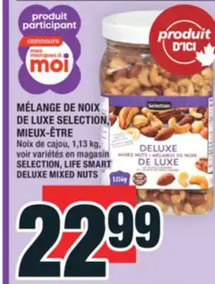 Super C MÉLANGE DE NOIX DE LUXE SELECTION, MIEUX-ÊTRE | SELECTION, LIFE SMART DELUXE MIXED NUTS offer