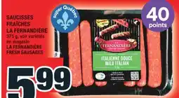 Super C SAUCISSES FRAÎCHES LA FERNANDIÈRE | LA FERNANDIÈRE FRESH SAUSAGES offer