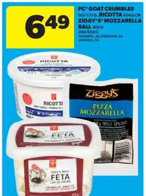 Real Canadian Superstore PC GOAT CRUMBLES, 165/175 G, RICOTTA, 454 G OR ZIGGY'S MOZZARELLA BALL, 300 G 200/454 G offer