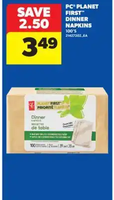 Real Canadian Superstore PC PLANET FIRST DINNER NAPKINS, 100'S offer