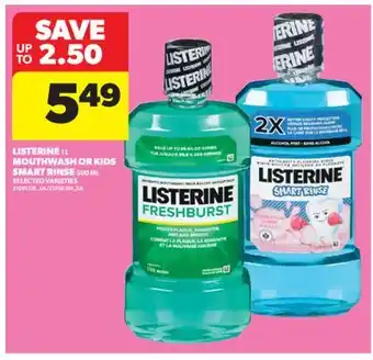 Real Canadian Superstore LISTERINE 1 L MOUTHWASH OR KIDS SMART RINSE 500 ML offer