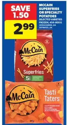 Real Canadian Superstore MCCAIN SUPERFRIES OR SPECIALTY POTATOES, 454-800 G offer