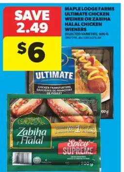 Real Canadian Superstore MAPLE LODGE FARMS ULTIMATE CHICKEN WEINER OR ZABIHA HALAL CHICKEN WIENERS, 900 G offer