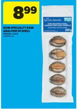 Real Canadian Superstore DOM SPECIALTY RAW ABALONE IN SHELL, 220 G offer